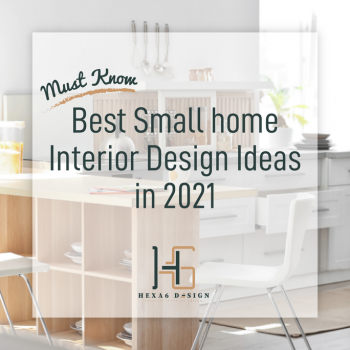 MUST Know: Best Small Home Interior Design Ideas in 2021